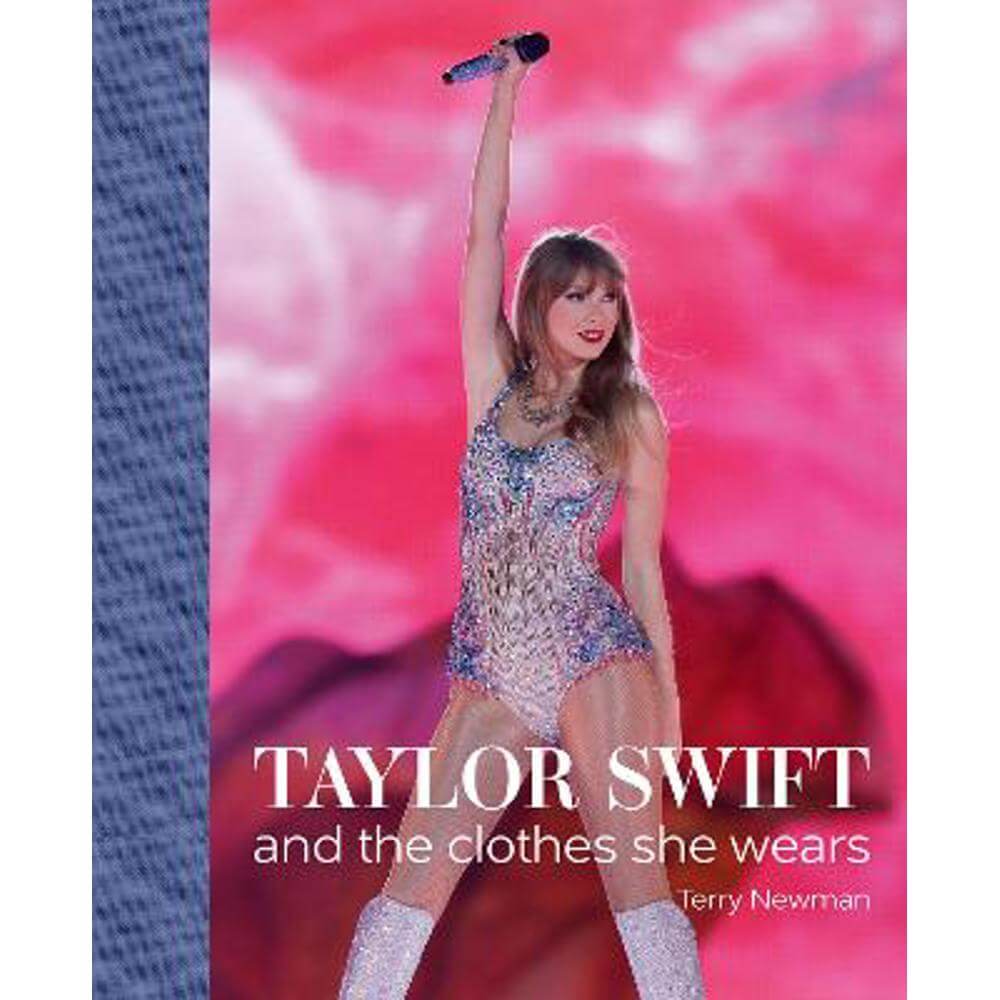 Taylor Swift: And the Clothes She Wears (Hardback) - Terry Newman